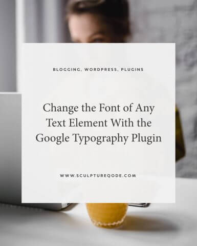 change the font of any text element with the google typography plugin